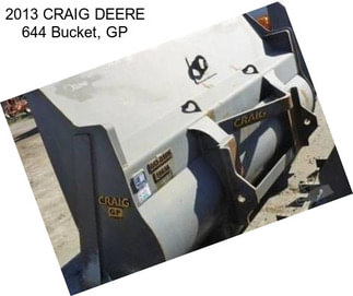 2013 CRAIG DEERE 644 Bucket, GP