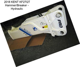 2018 KENT KF27QT Hammer/Breaker - Hydraulic