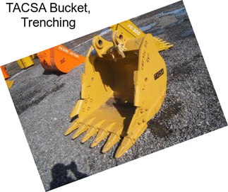 TACSA Bucket, Trenching