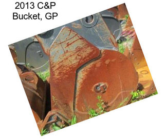 2013 C&P Bucket, GP