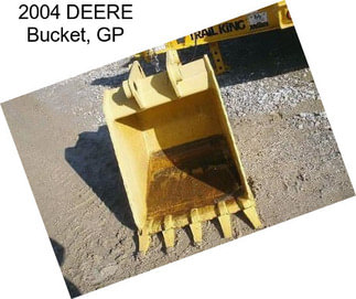 2004 DEERE Bucket, GP