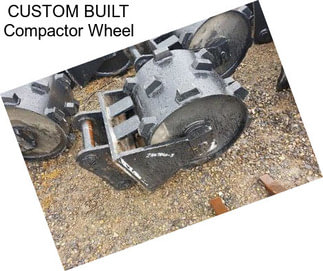 CUSTOM BUILT Compactor Wheel