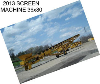 2013 SCREEN MACHINE 36x80