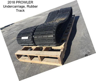 2018 PROWLER Undercarriage, Rubber Track