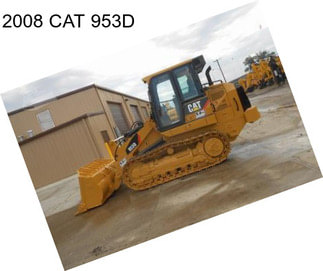 2008 CAT 953D