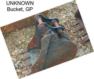 UNKNOWN Bucket, GP