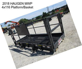 2018 HAUGEN MWP 4x116 Platform/Basket