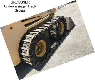 GROUSSER Undercarriage, Track Groups