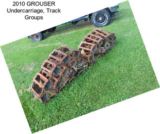 2010 GROUSER Undercarriage, Track Groups
