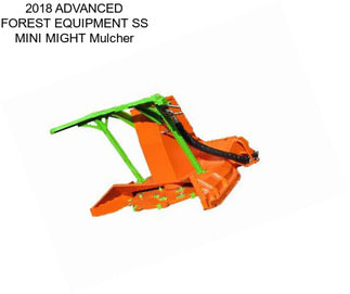 2018 ADVANCED FOREST EQUIPMENT SS MINI MIGHT Mulcher