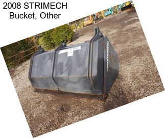 2008 STRIMECH Bucket, Other