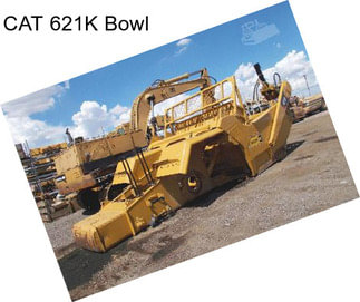 CAT 621K Bowl