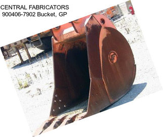 CENTRAL FABRICATORS 900406-7902 Bucket, GP