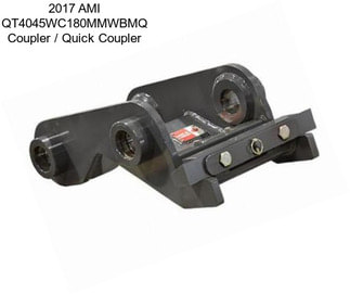 2017 AMI QT4045WC180MMWBMQ Coupler / Quick Coupler