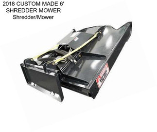 2018 CUSTOM MADE 6\' SHREDDER MOWER Shredder/Mower