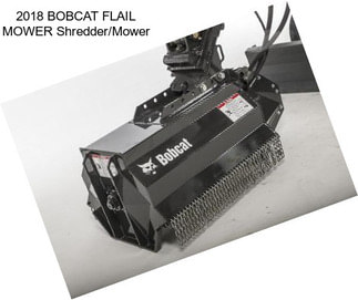 2018 BOBCAT FLAIL MOWER Shredder/Mower