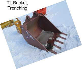 TL Bucket, Trenching