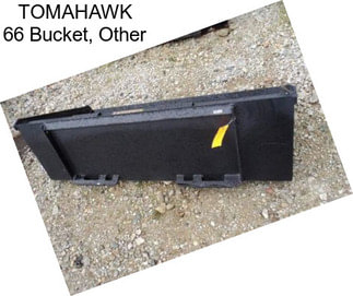 TOMAHAWK 66 Bucket, Other