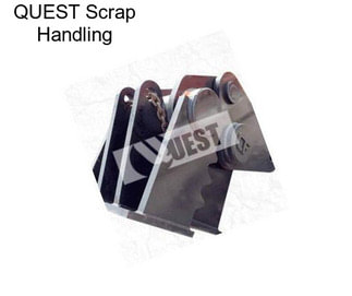 QUEST Scrap Handling