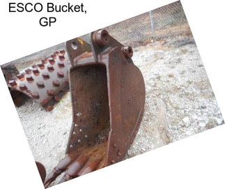 ESCO Bucket, GP