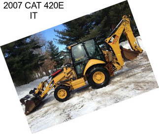 2007 CAT 420E IT