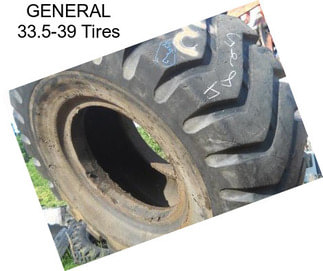 GENERAL 33.5-39 Tires