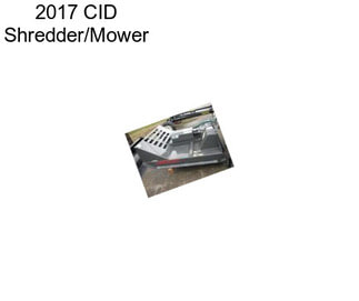 2017 CID Shredder/Mower