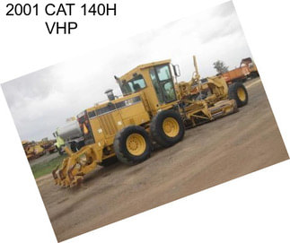 2001 CAT 140H VHP