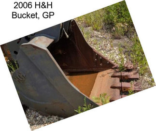 2006 H&H Bucket, GP