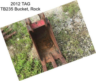 2012 TAG TB235 Bucket, Rock