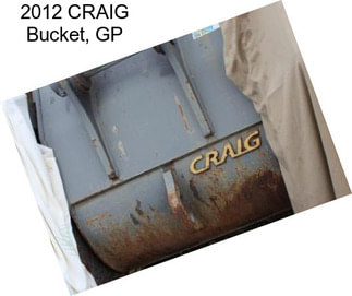 2012 CRAIG Bucket, GP