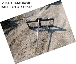 2014 TOMAHAWK BALE SPEAR Other