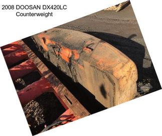 2008 DOOSAN DX420LC Counterweight