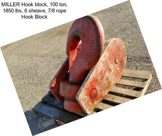 MILLER Hook block, 100 ton, 1850 lbs, 6 sheave, 7/8 rope Hook Block