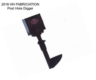 2018 HH FABRICIATION Post Hole Digger