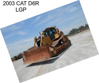 2003 CAT D6R LGP