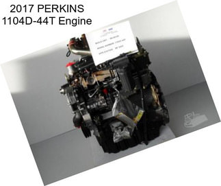 2017 PERKINS 1104D-44T Engine