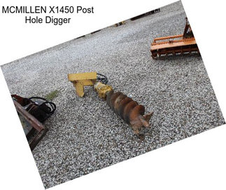 MCMILLEN X1450 Post Hole Digger