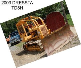 2003 DRESSTA TD8H