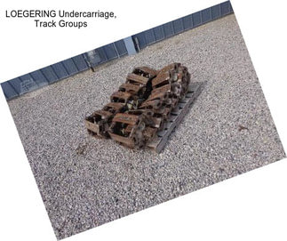 LOEGERING Undercarriage, Track Groups