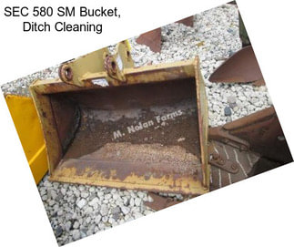SEC 580 SM Bucket, Ditch Cleaning