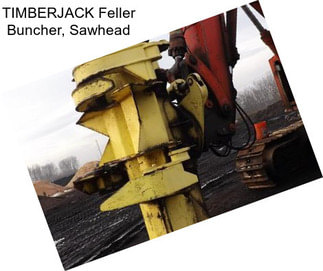 TIMBERJACK Feller Buncher, Sawhead