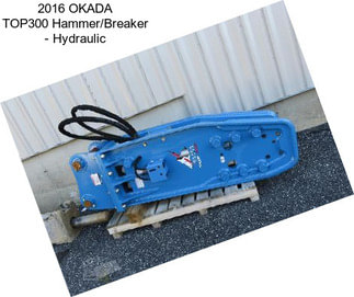 2016 OKADA TOP300 Hammer/Breaker - Hydraulic