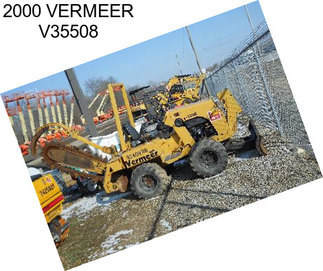 2000 VERMEER V35508