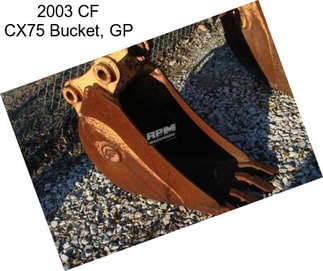 2003 CF CX75 Bucket, GP