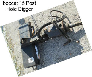 Bobcat 15 Post Hole Digger