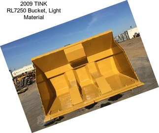 2009 TINK RL7250 Bucket, Light Material