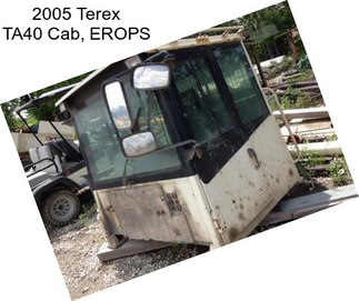 2005 Terex TA40 Cab, EROPS