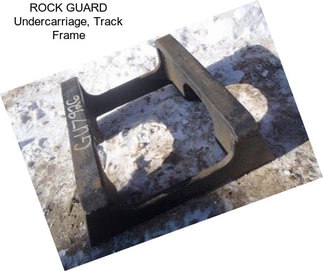 ROCK GUARD Undercarriage, Track Frame