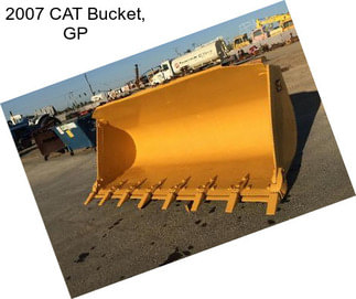 2007 CAT Bucket, GP